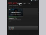 Ireland Reporter - producing quality video news features